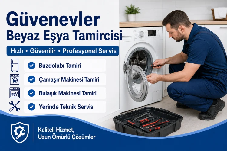 Güvenevler Beyaz Eşya Tamircisi